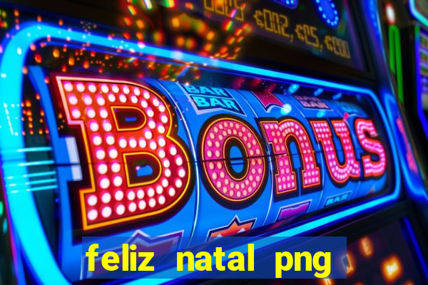 feliz natal png para imprimir